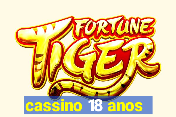 cassino 18 anos